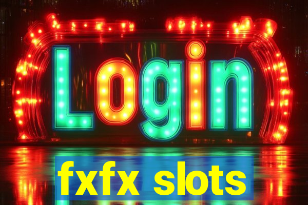 fxfx slots